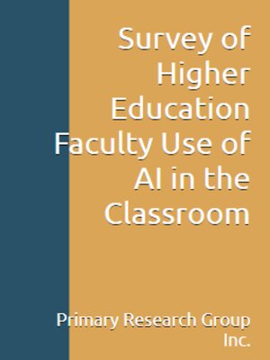 cover image of Survey of Higher Education Faculty Use of AI in the Classroom